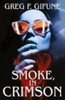 Greg F. Gifune - Smoke, in Crimson