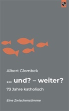 Albert Glombek - ... und? - weiter?