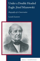 Leszek Zasztowt - Under a Double Headed Eagle: Józef Mianowski