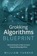 William Turner - GROKKING ALGORITHM BLUEPRINT Advanced Guide to Help You Excel Using Grokking Algorithms