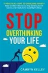 Camryn Kelley - Stop Overthinking Your Life