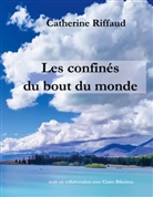 Catherine Riffaud - Les confinés du bout du monde