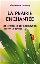 Geneviève Steinling - La prairie enchantée et Trobelle la coccinelle née un 29 février