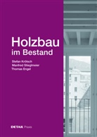 Thomas Engel, Stefan Krötsch, Manfred Stieglmeier - Holzbau im Bestand