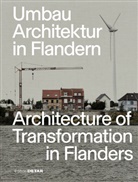 Florian Heilmeyer, Sandra Hofmeister - Umbau-Architektur in Flandern / Architecture of Transformation in Flanders