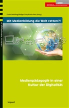Guido Bröckling, Rüdiger Fries, Kristin Narr - Mit Medienbildung die Welt retten?!