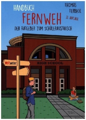 Thomas Terbeck - Handbuch Fernweh. Der Ratgeber zum Schüleraustausch - Mit übersichtlichen Preis-Leistungs-Tabellen von High-School-Programmen für 20 Gastländer