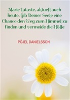 Pöjel Danielsson - Marie Lataste, aktuell auch heute. Gib Deiner Seele eine Chance den Weg zum Himmel zu finden und vermeide die Hölle