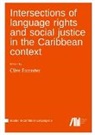 Clive Forrester - Intersections of language rights and social justice in the Caribbean context