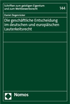 Daniel Ziegenrücker - Die geschäftliche Entscheidung im deutschen und europäischen Lauterkeitsrecht
