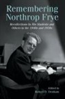 Robert D. Denham, Robert D. Denham - Remembering Northrop Frye