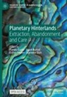 Pamila Gupta, Sarah Nuttall, Esther Peeren, Esther Peeren et al, Hanneke Stuit - Planetary Hinterlands