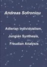 Andreas Sofroniou - Adlerian Individualism, Jungian Synthesis, Freudian Analysis