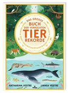 Katharina Vestre, Linnea Vestre - Das große Buch der verrückten Tierrekorde