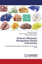 Desmond Senanu Loveridge Ahiahonu, Samuel Kofi Anamor, Benjamin Oduro Nkansah - Ghana's Minerals: Navigating Global Economies