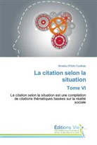 AMADOU N'GOLO COULIBALY - La citation selon la situation Tome VI