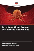 Balasubramanian Arul, Ramalingam Kothai - Activité anticancéreuse des plantes médicinales