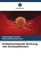 Balasubramanian Arul, Ramalingam Kothai - Krebshemmende Wirkung von Arzneipflanzen