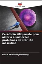 Naiem Ahmadinejadfarsangi - Ceratonia siliquacafé pour aider à éliminer les problèmes de stérilité masculine