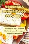 Lovro Ratkovi¿ - VRHUNSKA KUHARICA OD FETA SIRA