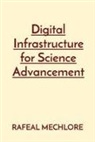 Rafeal Mechlore - Digital Infrastructure for Science Advancement