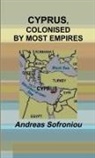 Andreas Sofroniou - CYPRUS, COLONISED BY MOST EMPIRES