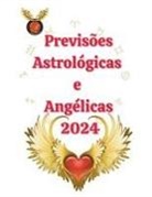 Alina A Rubi, Angeline A. Rubi - Previsões Astrológicas e Angélicas 2024
