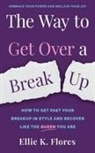 Ellie K. Flores - The Way to Get Over a Breakup