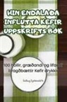 Guðlaug Eysteinsdottir - HIN ENDALAÐA INFLUTTA KEFIR UPPSKRIFTS BÓK