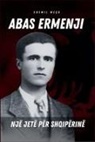 Xhemil Meco - Abas Ermenji - Një Jetë Për Shqipërinë