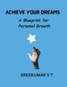 V T Sreekumar - Achieve Your Dreams