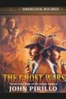 John Pirillo - Sherlock Holmes, The Ghost Wars, Book One, Rise of the Ghost Empire