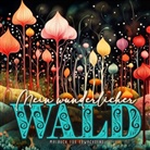 Musterstück Grafik, Monsoon Publishing - Mein wunderlicher Wald Malbuch für Erwachsene