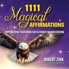 Agne Lecocq, Rachael Zink, Robert Zink - 1111 Magical Affirmations