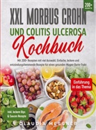 Claudia Messner, Claudia Messner - XXL Morbus Crohn und Colitis Ulcerosa Kochbuch