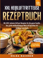 Helga Bachner - XXL Heißluftfritteuse Rezeptbuch