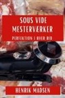 Henrik Madsen - Sous Vide Mesterværker
