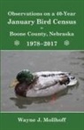 Wayne Mollhoff - Observations on a 40-Year January Bird Census in Boone County, Nebraska, 1978-2017