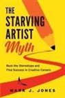Mark J Jones, Mark J Jones, Mark J. Jones - Starving Artist Myth