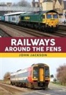 John Jackson - Railways Around the Fens