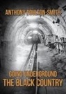 Anthony Poulton-Smith - Going Underground: The Black Country