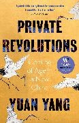 Yuan Yang, Yang Yuan Yang - Private Revolutions - Coming of Age in a New China - THE SUNDAY TIMES BESTSELLER