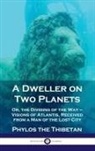 Phylos the Thibetan - Dweller on Two Planets