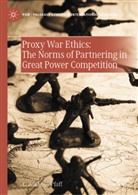 C Anthony Pfaff, C. Anthony Pfaff - Proxy War Ethics: The Norms of Partnering in Great Power Competition
