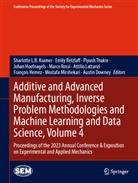 Austin Downey, François Hemez, Johan Hoefnagels, Sharlotte L. B. Kramer, Sharlotte L.B. Kramer, Attilio Lattanzi... - Additive and Advanced Manufacturing, Inverse Problem Methodologies and Machine Learning and Data Science, Volume 4