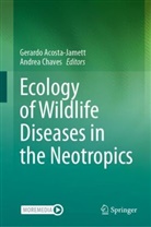 Gerarado Acosta-Jamett, Gerardo Acosta-Jamett, Chaves, Andrea Chaves - Ecology of Wildlife Diseases in the Neotropics