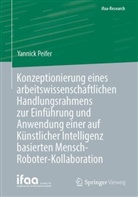 Yannick Peifer - Konzeptionierung eines arbeitswissenschaftlichen Handlungsrahmens zur Einführung und Anwendung einer auf Künstlicher Intelligenz basierten Mensch-Roboter-Kollaboration