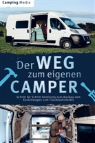 Camping Media, Camping Media - Der Weg zum eigenen Camper: Schritt für Schritt Anleitung zum Ausbau vom Kastenwagen zum Traumwohnmobil