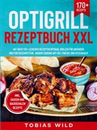 Tobias Wild - Optigrill Rezeptbuch XXL