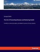 George Wallis - The Art of Preventing Diseases and Restoring Health